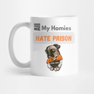 All My Homies Hate Prison Mug